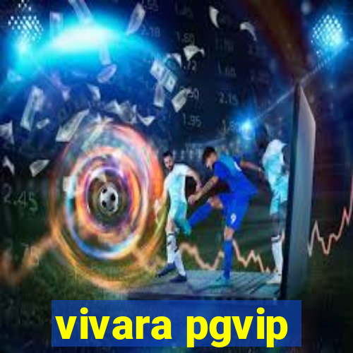 vivara pgvip